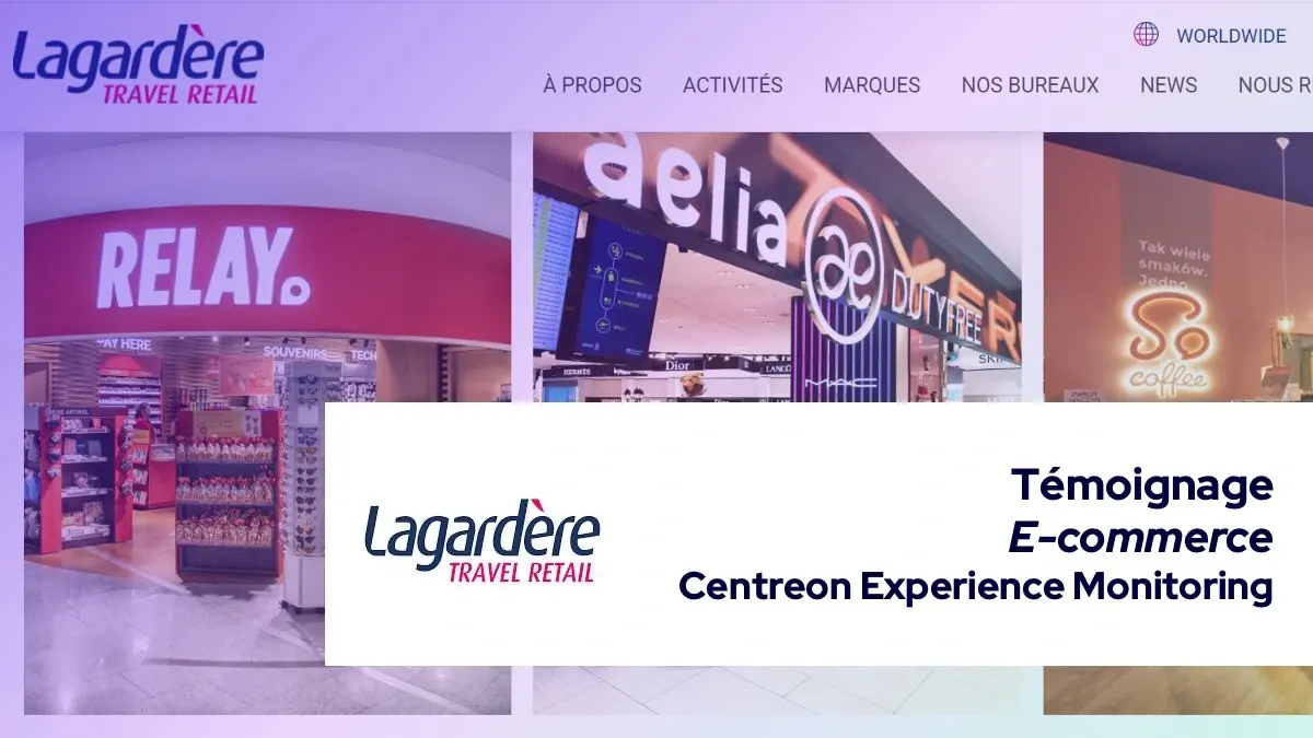 Lagardère Travel Retail fluidifie son expérience omnicanale grâce à la Web Performance Centreon Experience Monitoring