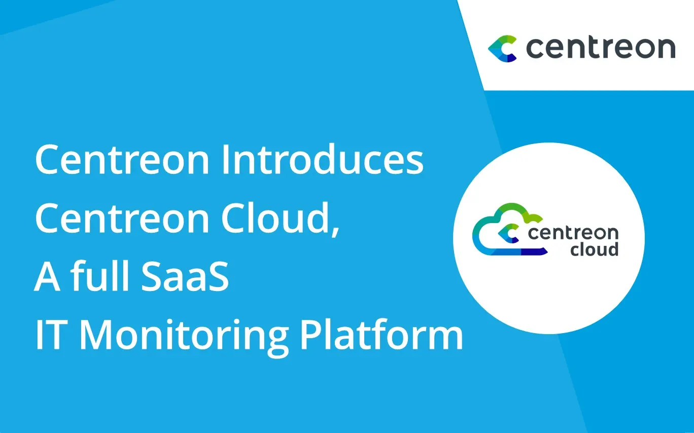 Centreon Introduces Centreon Cloud, A full SaaS IT Monitoring Platform