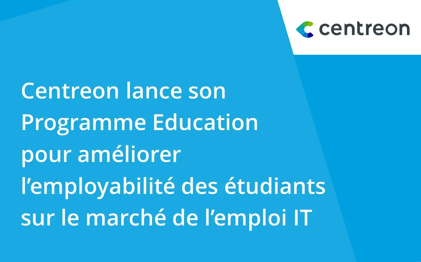 Centreon lance son Programme Education pour améliorer l’employabilité des étudiants sur le marché de l’emploi IT