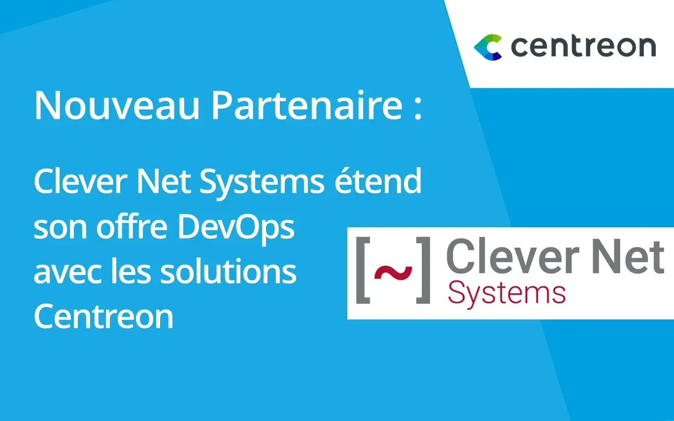 Partenariat : Clever Net Systems étend son offre DevOps avec Centreon