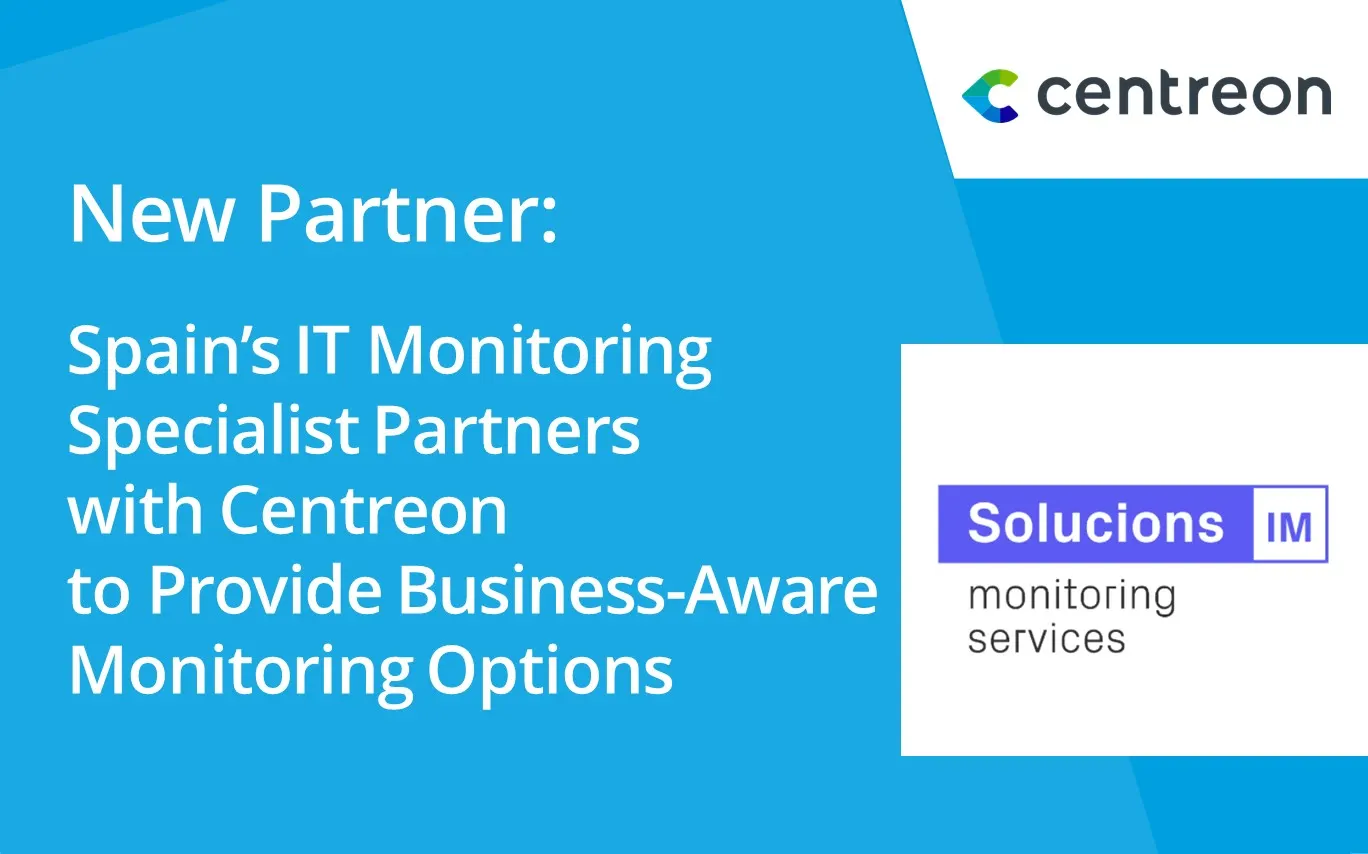 Spain’s IT Monitoring Specialist Partners with Centreon to Provide Business-Aware Monitoring Options
