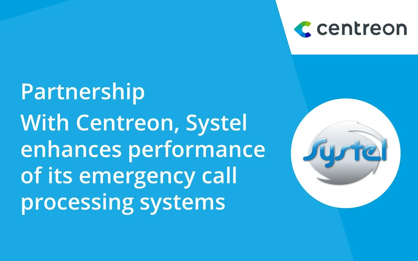 Partnership: With Centreon, Systel enhances performance of its emergency call processing systems