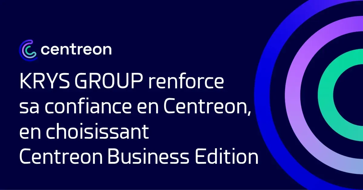 KRYS GROUP renforce sa confiance en Centreon, en choisissant Centreon Business Edition