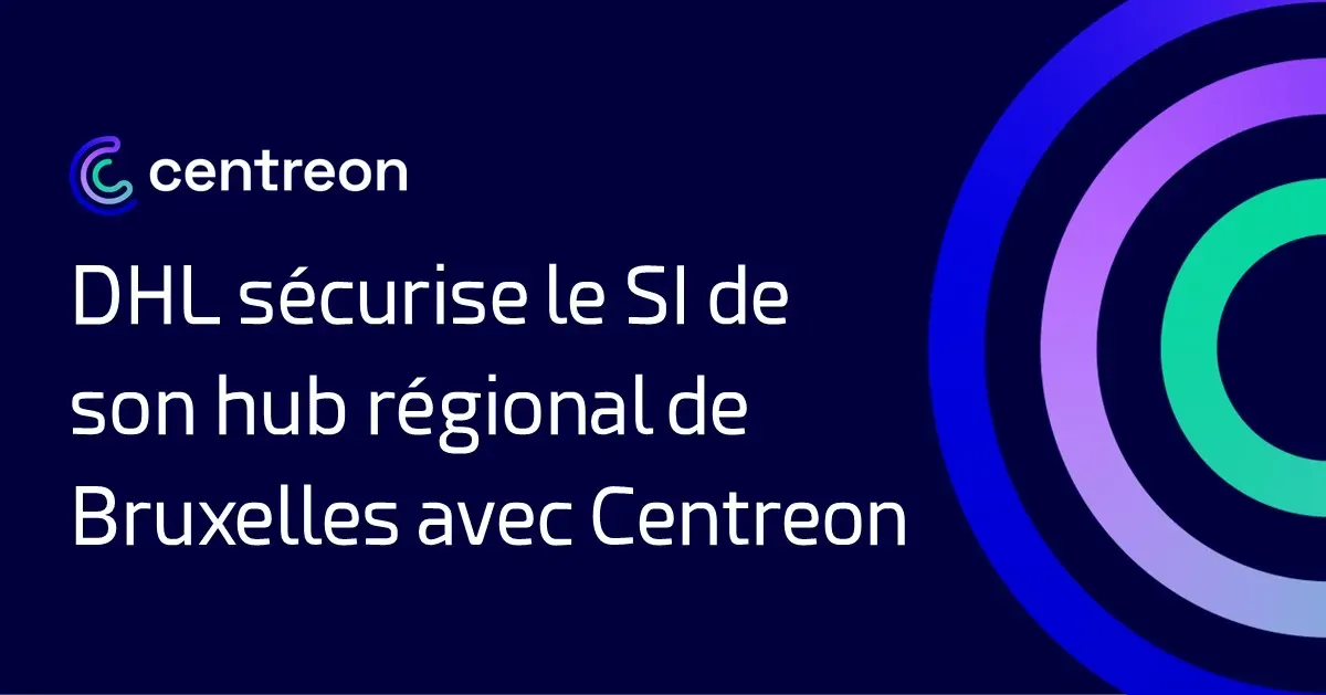 DHL sécurise le système d’information de son hub régional de Bruxelles avec Centreon