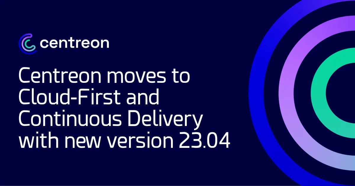 Centreon moves to Cloud-First and Continuous Delivery with new version 23.04