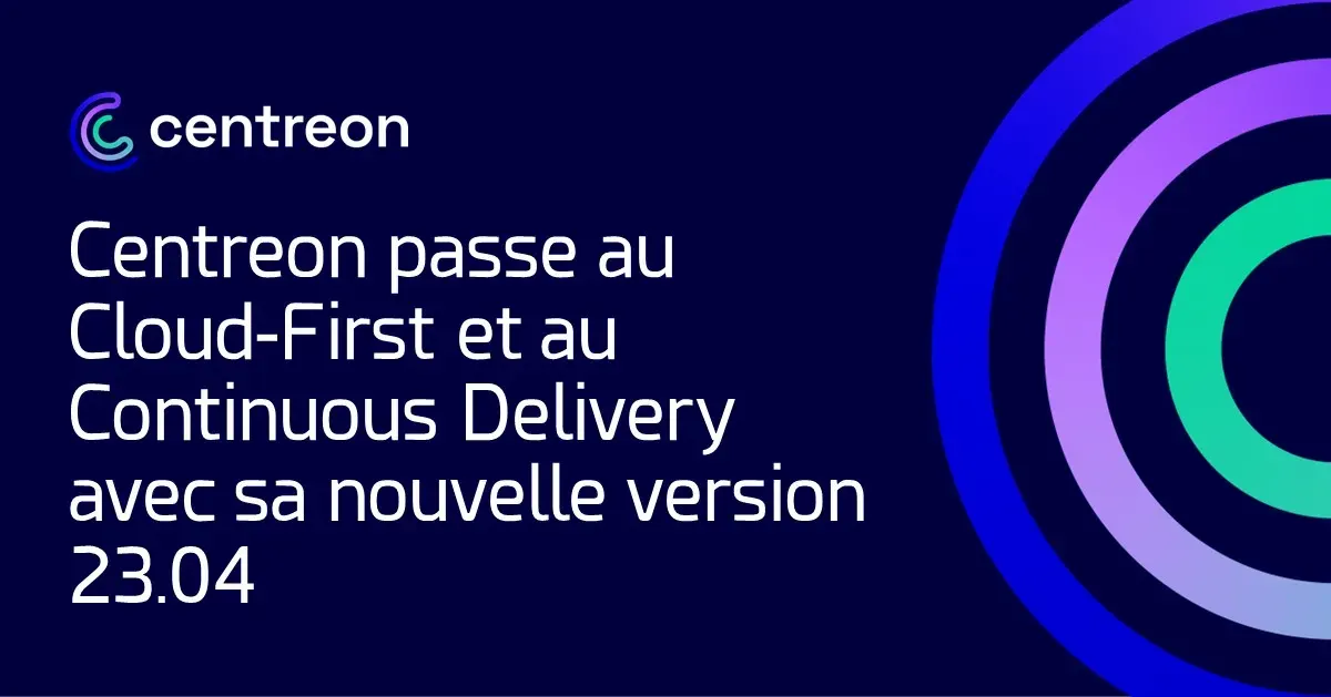 Centreon passe au Cloud-First et au Continuous Delivery avec sa nouvelle version 23.04
