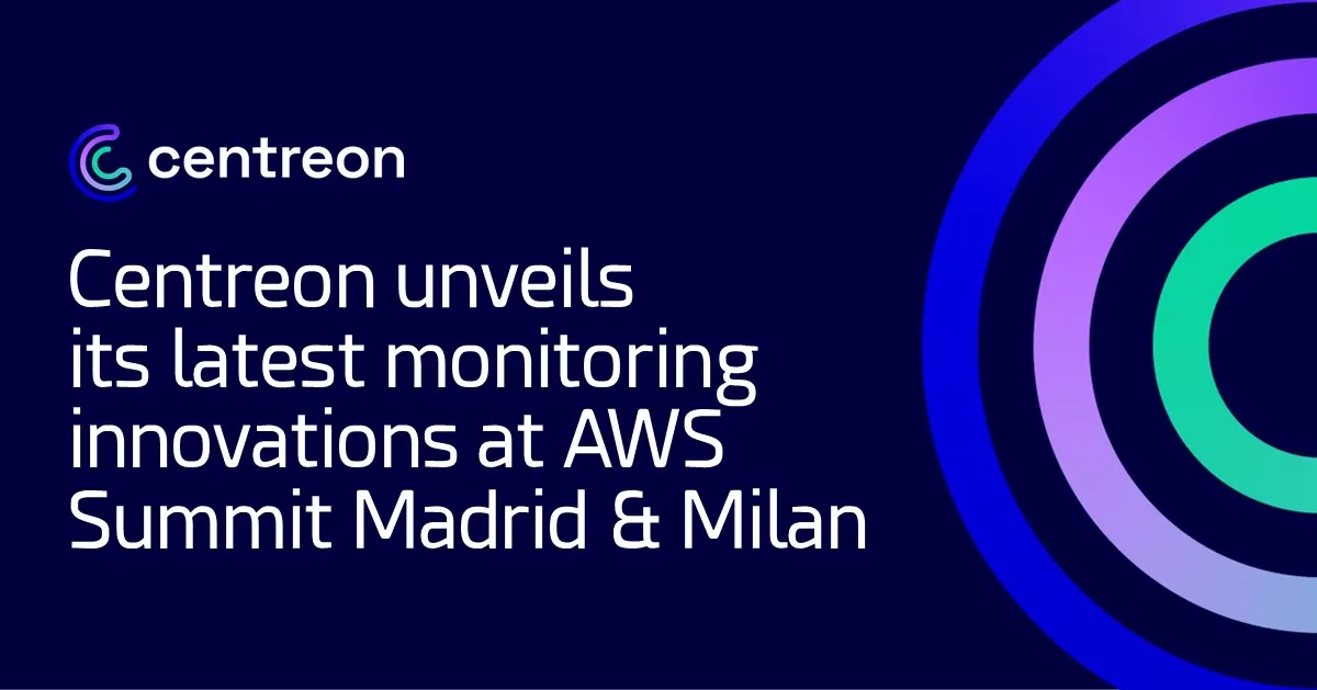 Centreon unveils its latest monitoring innovations at AWS Summit Madrid and Milan
