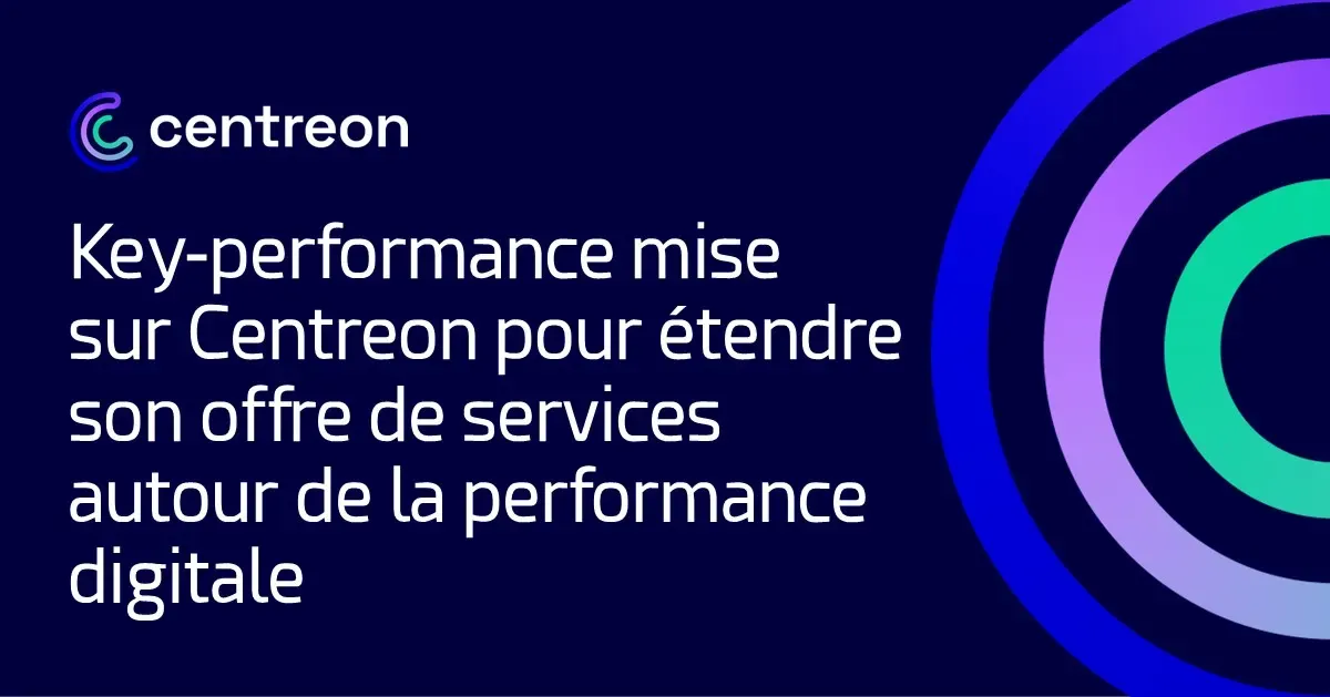 Key-Performance mise sur Centreon pour étendre son offre de services autour de la performance digitale
