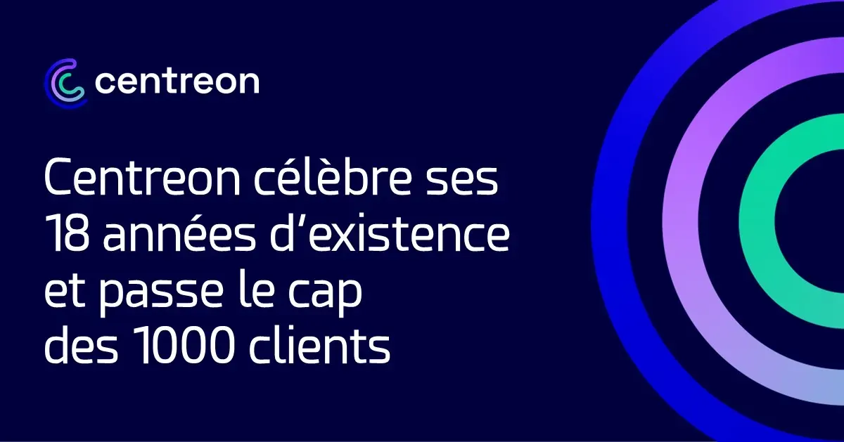 Centreon célèbre ses 18 années d’existence et passe le cap des 1000 clients