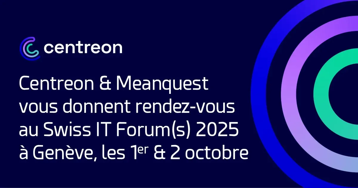 Centreon participe au Swiss IT Forum(s) 2025 aux côtés de son partenaire Meanquest
