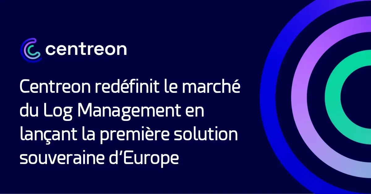 Centreon redéfinit le marché du Log Management en lançant la première solution souveraine d’Europe
